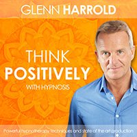 Think Positively Hypnosis by Glenn Harrold
